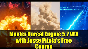 Master Unreal Engine 5.7 VFX with Jesse Pitela