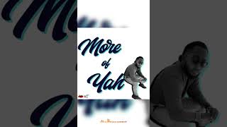 Here is a snippet of “More of Yah”