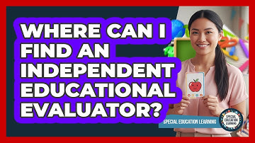 Where can I find an independent educational evaluator?