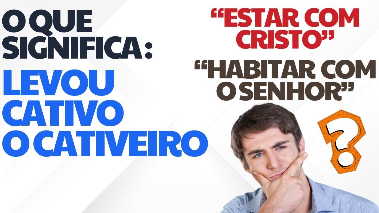 Para onde vão as almas dos mortos? Levou cativo o cativeiro, estar com Cristo, habitar com o Senhor