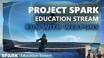 Project Spark Education Stream: Rocket Launchers, Shot Guns, Gravity Guns