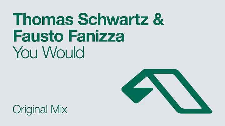 Thomas Schwartz & Fausto Fanizza - You Would