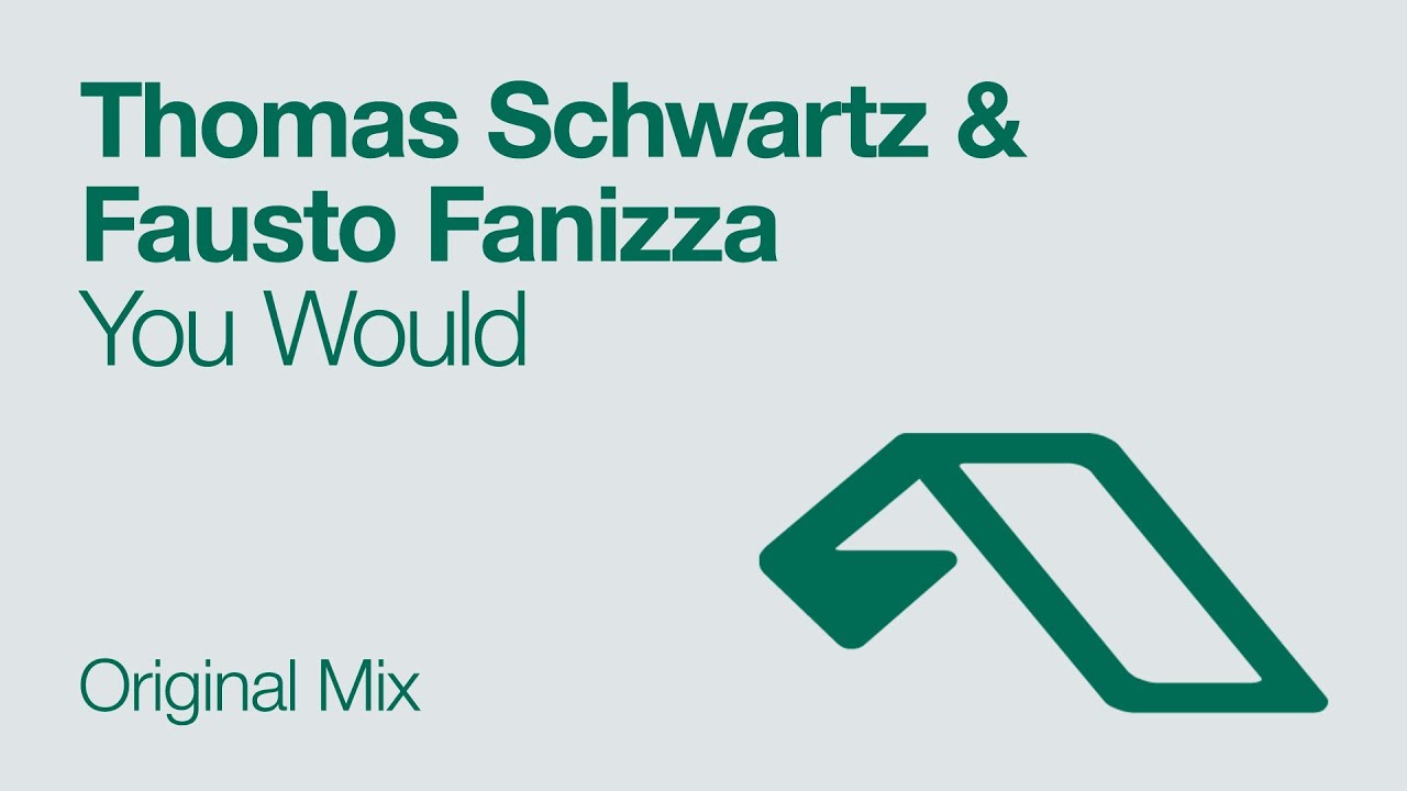 Watch Thomas Schwartz & Fausto Fanizza - You Would on YouTube Watch Thomas Schwartz & Fausto Fanizza - You Would on YouTube