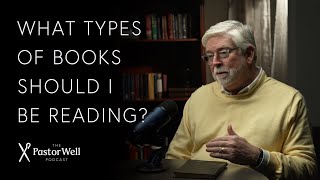 What Types of Books Should I be Reading? | Pastor Well - Ep 53