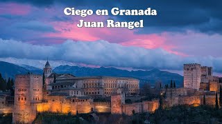 Ciego En Granada - Juan Rangel