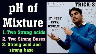 pH of mixtures|| pH of mixtures of strong acid & strong base|| pH numericals| XI,IIT NEET, NDA, NTSE