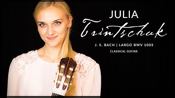 Julia Trintschuk plays Johann Sebastian Bach BWV1005 Largo on a 1958 Ignacio Fleta Classical Guitar
