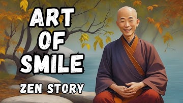 The Art of the Smile: A Tale of Joy and Happiness | Zen monk teaching | How to live joyful #zen