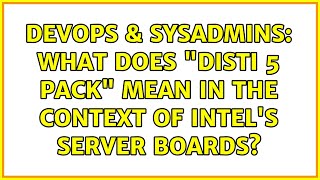 DevOps & SysAdmins: What does "disti 5 pack" mean in the context of Intel's server boards?