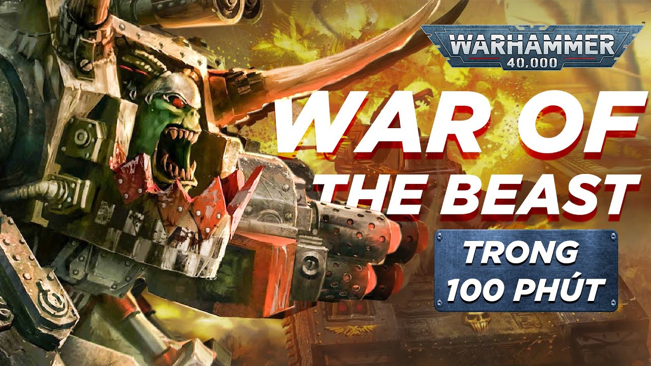 TẤT TẦN TẬT VỀ WARHAMMER 40K - WAR OF THE BEAST