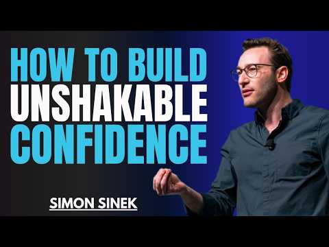 How To Build Unshakable Confidence | Best Motivational Speech By Simon Sinek