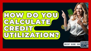 How Do You Calculate Credit Utilization? - CreditGuide360.com