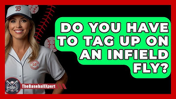 Do You Have To Tag Up On An Infield Fly? - The Baseball Xpert