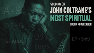 Coltrane’s Deepest and Most Spiritual Progression that you should know