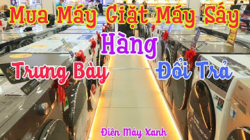 Cách Mua Máy Giặt Máy Sấy Giá Rẻ Hàng Trưng Bày