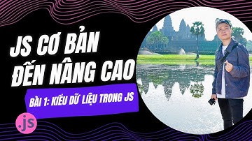 Bài 1.1: Kiểu Dữ Liệu Trong JavaScript