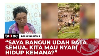 Cerita Korban Selamat Bertubi-tubi Dihantam Longsor: Tiba-tiba Ada Suara Ledakan | tvOne