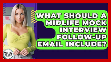 What Should A Midlife Mock Interview Follow-up Email Include? - Midlife Reset Coach