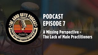 Ep. 7 The ADHD Guys Podcast:  The Lack of Male Practitioners in SpeechLanguage & Mental Health