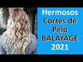 Hermosos Cortes de Pelo BALAYAGE 2021