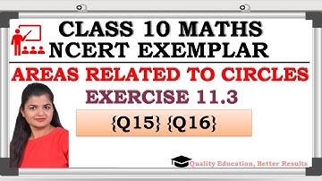 NCERT Exemplar Ex 11.3 Q15 & Q14 Areas Related to Circles | Class 10 Maths | By Rashmi Sharma Ma