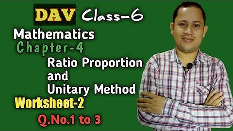 DAV Maths | Class-6 | Ratio Proportion and Unitary Method | Chapter-4 (Worksheet-2) Q.No. 1, 2 & 3