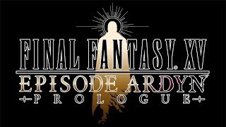 FINAL FANTASY XV EPISODE ARDYN – PROLOGUE (Closed Captions)