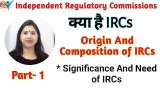 Independent Regulatory Commissions Ircs Meaning Origin Composition Part - 13