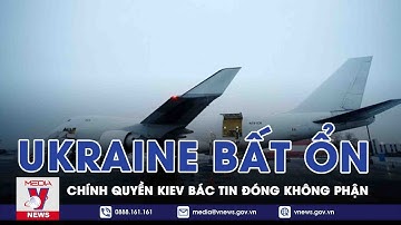 Ukraine Bất Ổn: Chính Quyền Kiev Bác Tin Đóng Không Phận - VNEWS