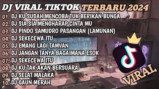 DJ TIKTOK TERBARU 2024🎵DJ KU SUDAH MENCOBA TUK BERIKAN BUNGA🎵DJ SIA SIA MENGHARAP CINTAMU🎵FULL BASS