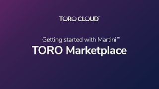 TORO Marketplace: Getting Started with Martini™