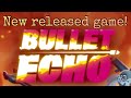 BULLET ECHO! NEW RELEASED GAME BY ZEPTOLAB! | Makers of C.A.T.S. Crash Arena Turbo Stars #1