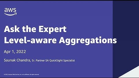Ask the Experts: Level Aware Aggregates with Amazon QuickSight