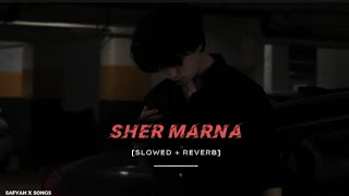 SHER MARNA (Slowed   Reverb) Full Song | Ranjit Bawa | Punjabi Song