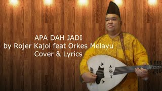 APA DAH JADI II COVER by ROJER KAJOL feat ORKES ME...