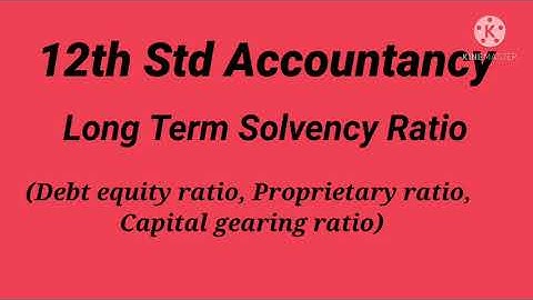 12th Std Accountancy - Unit 9, Ratio Analysis - Long Term Solvency Ratio