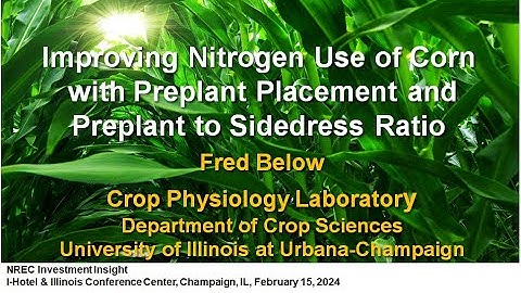Dr Fred Below Improving Nitrogen Use of Corn