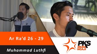 Tadabbur Juz 13 Surah Ar Ra'd Ayat 26 - 29 - Ustadz Muhammad Luthfi Sulaiman, Al Hafidz