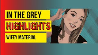 In The Grey highlight video - Wifey Material