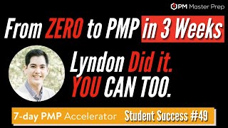 From Zero to PMP in 3 Weeks.  Lyndon Did it. You Can Too!