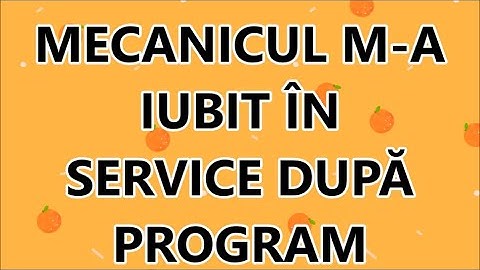 AM FOST MULȚUMITĂ DE MECANIC ÎN SERVICE-UL AUTO - Poveste de infidelitate