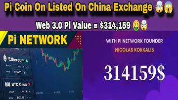 pi coin Listed On China Exchange 🥳 Chinese Accept Pi 🤯|1 Pi Global Unified Consensus= $314,159 🤑🎉