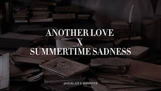 Another love x Summertime Sadness [Full Version]