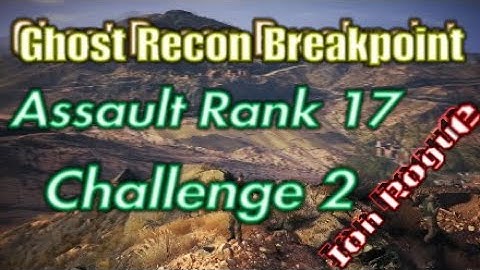 Ghost Recon Breakpoint Assault Rank 17 Challenge 2