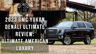 2023 GMC Yukon Denali Ultimate Review: Ultimate American Luxury