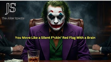 You Move Like a Silent F*ckin’ Red Flag With a Brain-Joker Speech (Powerful)