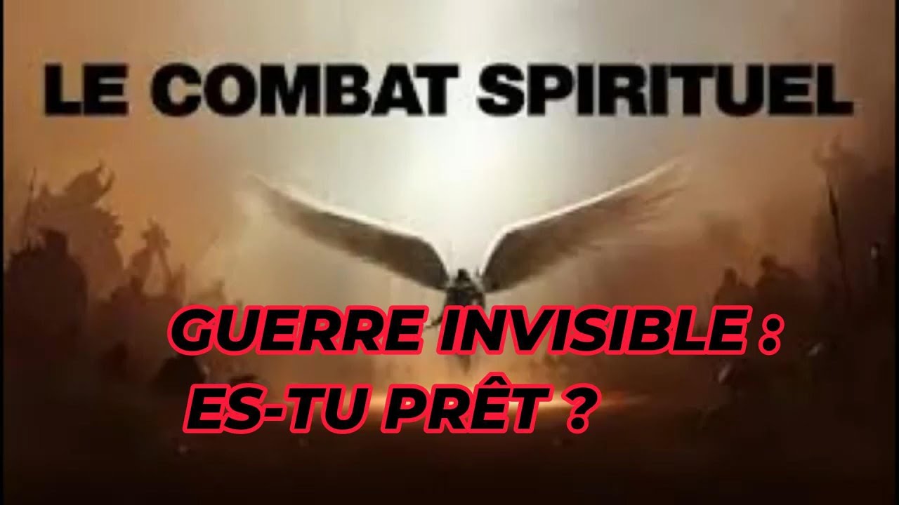 Combat spirituel : comprendre la guerre invisible