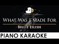 Billie Eilish - What Was I Made For - Piano Karaoke Instrumental Cover with Lyrics