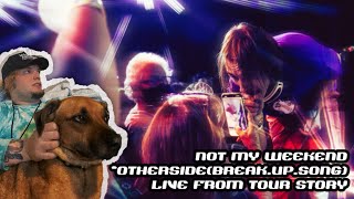 NOT MY WEEKEND - OTHERSIDE (LIVE FROM TOUR STORY)
