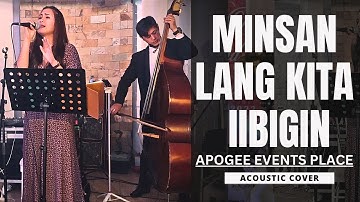MINSAN LANG KITA IIBIGIN - Apogee Events Place - feat. LEYCA